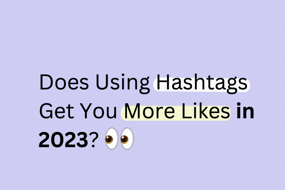 infographic with big text "Does Using Hashtags Get You More Likes in 2023?"